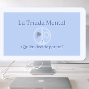 Curso LA TRIADA MENTAL: ¿Quién decide por mí?