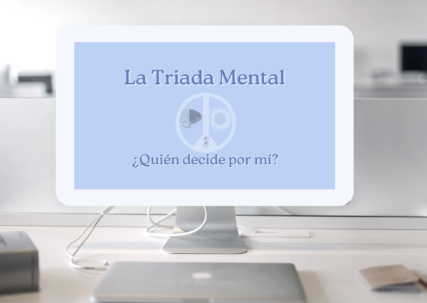Curso LA TRIADA MENTAL: ¿Quién decide por mí?